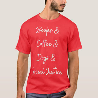 boeken , koffie en honden en sociale rechtvaardigh t-shirt