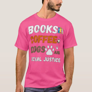 boeken , koffie en honden en sociale rechtvaardigh t-shirt