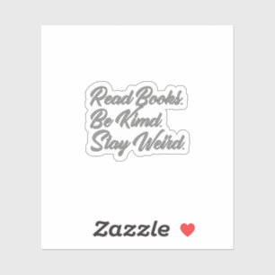 Boeken lezen. Wees aardig. Blijf raar. droogtromme Sticker