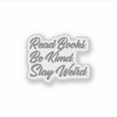 Boeken lezen. Wees aardig. Blijf raar. droogtromme Sticker (Voorkant)