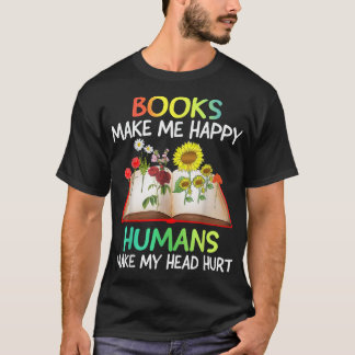 Boeken maken me gelukkige mensen van mijn hoofd, b t-shirt