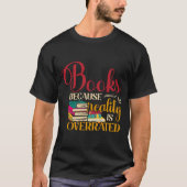 Boeken omdat de realiteit te hoog is t-shirt (Voorkant)