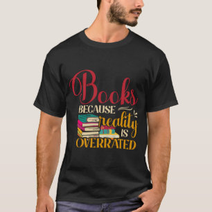 Boeken omdat de realiteit te hoog is t-shirt