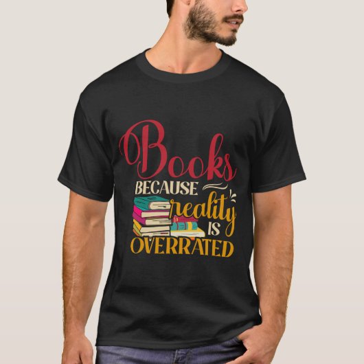 Boeken omdat de realiteit te hoog is t-shirt (Voorkant)