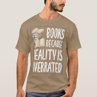 Boeken omdat de realiteit te hoog is t-shirt