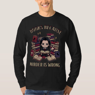 Boeken Omdat Moord Verkeerd Is - Goth Boek Meisje T-shirt