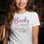 Boeken- want het is veel te veel mensen buiten Tsh T-shirt