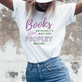 Boeken- want het is veel te veel mensen buiten Tsh T-shirt
