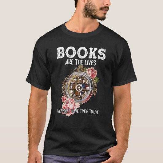 Boeken zijn de levens die we niet kunnen leven t-shirt (Voorkant)