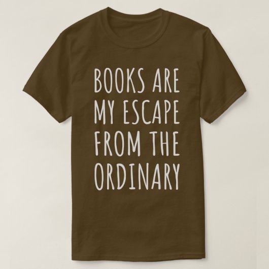 Boeken zijn mijn ontsnapping uit het gewone ik t-shirt (Design voorkant)