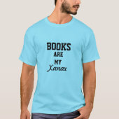 Boeken zijn mijn Xanax T-shirt (Voorkant)