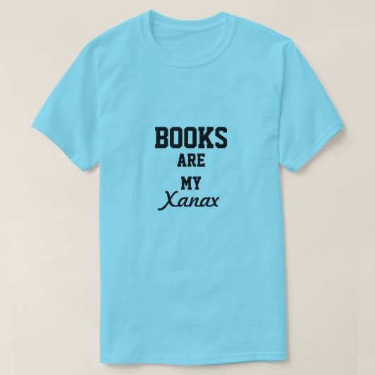 Boeken zijn mijn Xanax T-shirt (Design voorkant)