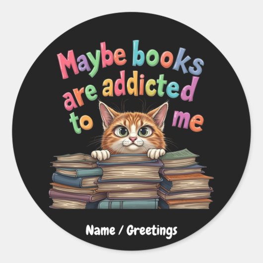 Boeken zijn verslaafd aan mij Grappig & Schattige  Ronde Sticker (Voorkant)