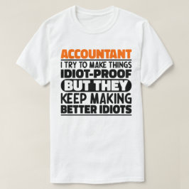 Boekhouder I Probeer Dingen Idiootbestendig Te Mak T-shirt
