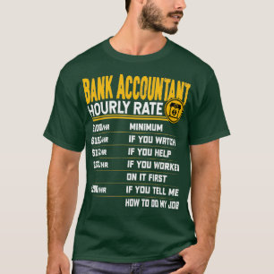 Boekhouding bank accountant Uurly Rate Funny Bank T-shirt
