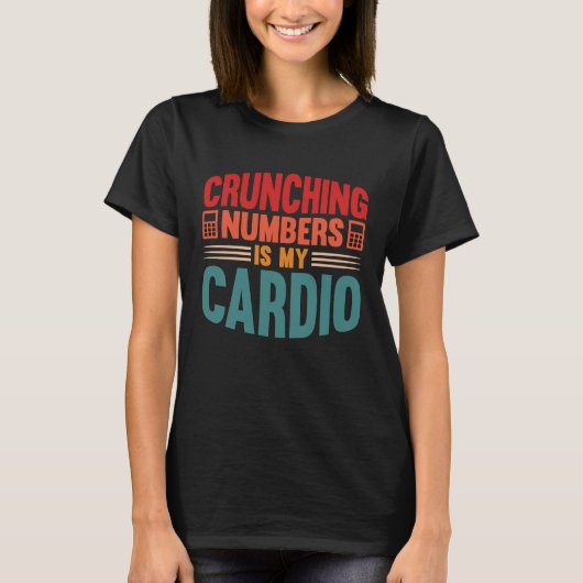 Boekhoudkundige Cruning Numbers is mijn cardio Tax T-shirt (Voorkant)