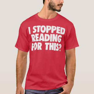Boekomboek Nerd Boek Worm I stopte met lezen F T-shirt