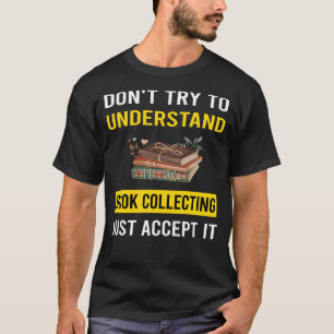 Boekverzamelaar Boeken Begrijpen Bibliophile T-shirt