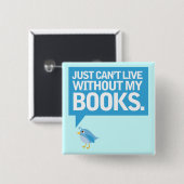 Boekvogel kan alleen niet leven zonder mijn boeken vierkante button 5,1 cm (Voorkant /achterkant)