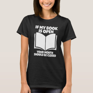 Boekworm als mijn boek open is, moet je mond zijn t-shirt