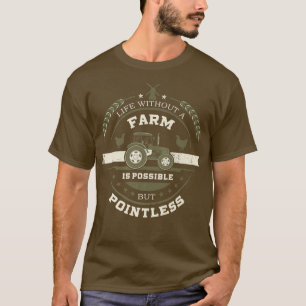 Boer, graan, leven zonder boerderij is mogelijk, m t-shirt