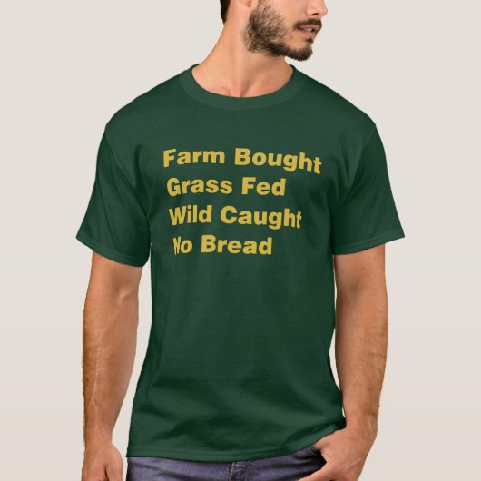 Boerderij Gekocht gras Fed Wild Geen brood T-shirt (Voorkant)