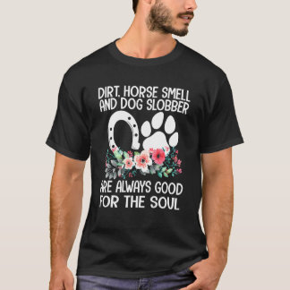 Boerderij Girl Dirt Horse Smell Dog Slobber Countr T-shirt