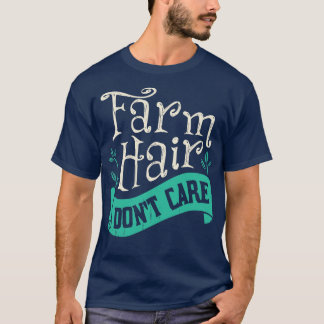 Boerderij Hair Dont Care Farmer Gift T-shirt