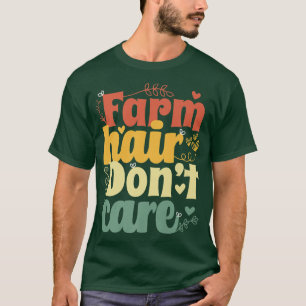 Boerderij Hair Zorg niet voor boeren die boer zijn T-shirt