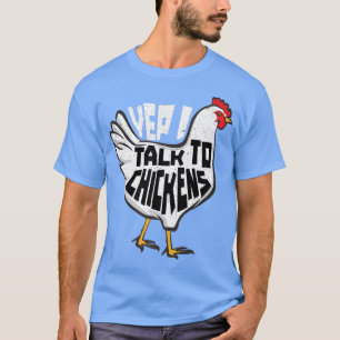 Boerderijen boeren die ik met kippen praat t-shirt