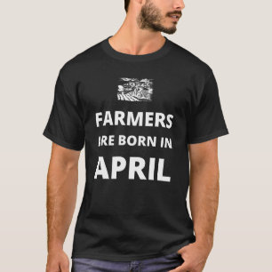Boeren worden geboren in april t-shirt