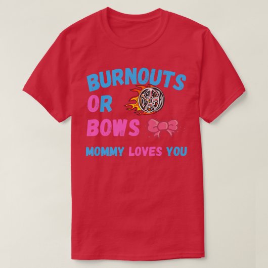 Bogen of Burnouts mam houdt van je gender onthulli T-shirt (Design voorkant)