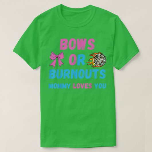 Bogen of Burnouts mam houdt van je gender onthulli T-shirt (Design voorkant)