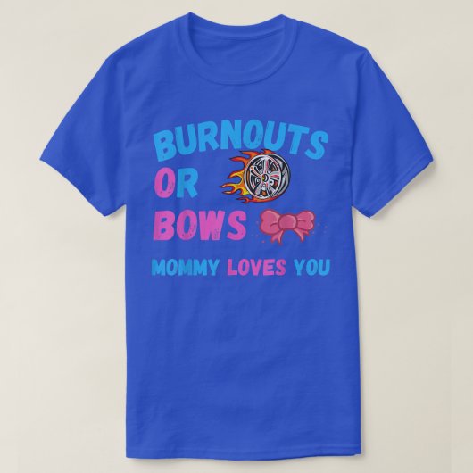 Bogen of Burnouts mam houdt van je gender onthulli T-shirt (Design voorkant)
