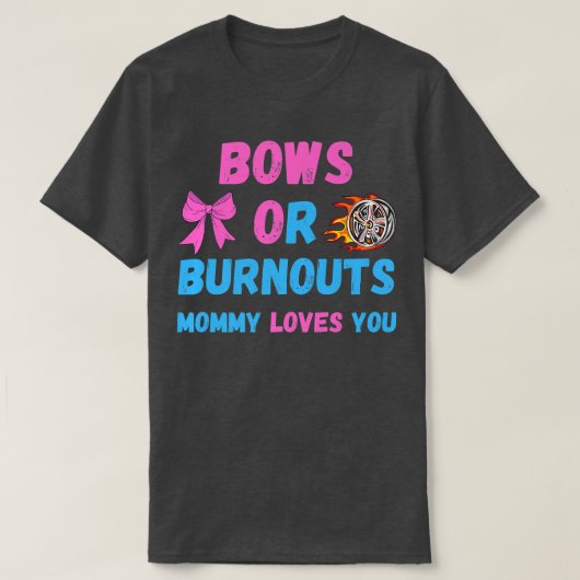 Bogen of Burnouts mam houdt van je gender onthulli T-shirt (Design voorkant)