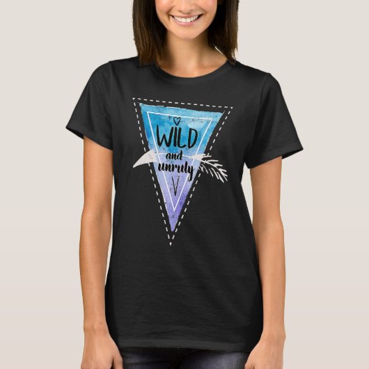 Bohemian Boho Chic Gypsy Traveler Wild And Unruly T-shirt (Voorkant)