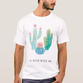 Bohemian Cactus | Ik zal je nooit waarschuwen T-shirt (Voorkant)