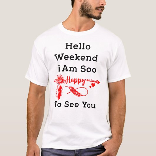 "Boho Hello Weekend Happy To See You Te T-shirt (Voorkant)