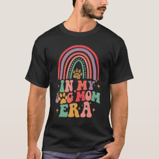 Boho Rainbow In My Dog Mom Era  Dog Mom T-shirt