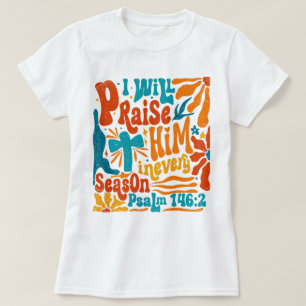 Boho religieus Ik zal hem prijzen in elk seizoen T-shirt