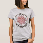 Boho Sun Be The Good Zie het goede Inspirerend T-shirt (Voorkant)