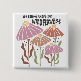 Boho Wildflower Jij hoort tussen de wilde bloemen Vierkante Button 5,1 Cm