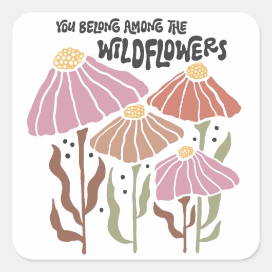 Boho Wildflower You Belong Among The Wildflowers Vierkante Sticker (Voorkant)