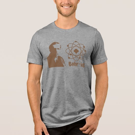 Bohr-ing Tri-Blend Shirt (Voorkant)