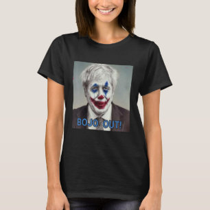 Bojo Out Boris Johnson Out Tories Out Clown T-shirt