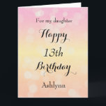 Bokeh Happy 13th Birthday Daughter Kaart<br><div class="desc">Een grote 13e verjaardag dochter 8, 5 x 11 inch, die je gemakkelijk kunt personaliseren met haar leeftijd en naam. Deze dochterverjaardagskaart heeft een groot ontwerp met een achtergrond in een lichtroze, lichtgeel en licht oranje. U kunt het verjaardagsbericht binnen de kaart gemakkelijk uitgeven. Op de achterkant van deze dochterkaart...</div>