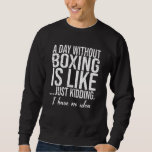 Boksen grappig sport cadeau idee trui<br><div class="desc">Het perfecte cadeau idee voor alle Boksen grappige sport cadeau idee Liefhebbers. Een groot sportkerst- en verjaardagscadeau voor moeder,  vader,  zoon,  dochter,  oom,  tante,  zus,  broer en vrienden.</div>