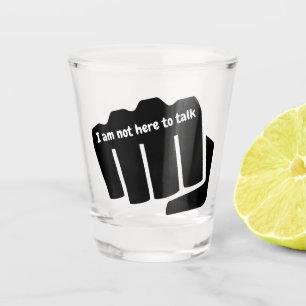 Boksen, ik ben hier niet om te praten shot glas