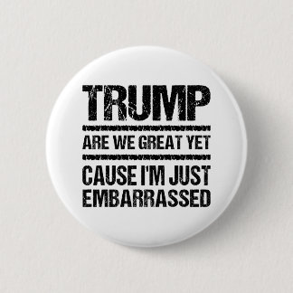 Bold Anti‑Trump Statement - Are We Great Yet? Ronde Button 5,7 Cm