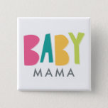 Bold Baby Mama Button<br><div class="desc">Deze Button is perfect voor de mamma-to-be die op de dag van de douche draag.</div>